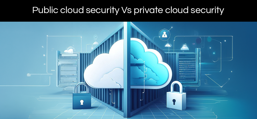 Private Cloud vs. Public Cloud: A Comprehensive Comparison Cloudshape